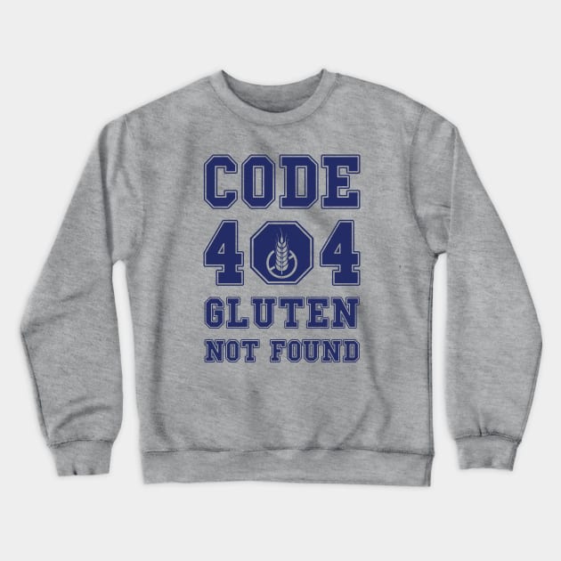 Code 404 No Gluten Detected (blue) Crewneck Sweatshirt by dkdesigns27